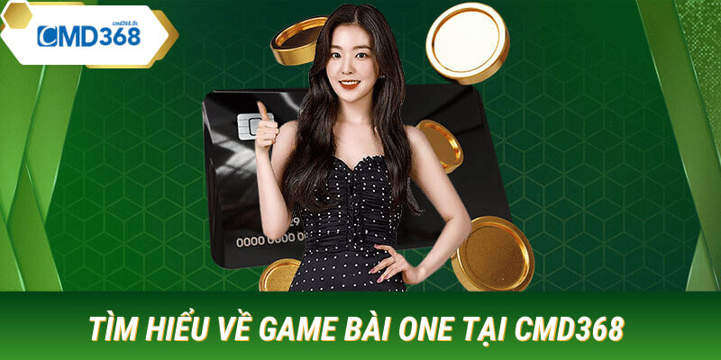 game bài one tại cmd368